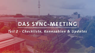 Thumbnail - "Ein Blick ins Sync Meeting: So läuft es wirklich ab!" –  Checkliste, Kennzahlen und Updates aus den Projekten“ (Teil II)